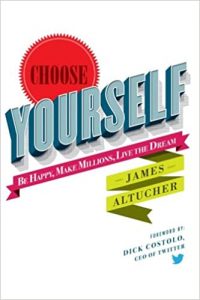 Choose Yourself - James Altucher
