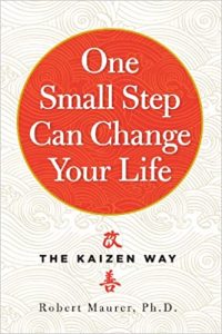 One Small Step Can Change Your Life The Kaizen Way Robert Maurer book cover